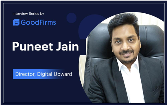 Digital Upward's Director Puneet Jain Interview With Good Firms