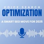 Voice Search Optimization: A Smart SEO Move for 2025