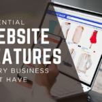 Essential Website Features Every Business Must Have