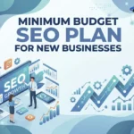 Minimum Budget SEO Plan for New Businesses