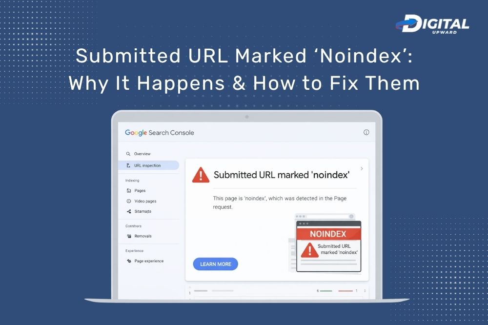 Submitted URL Marked ‘Noindex’: Why It Happens & How to Fix Them